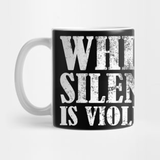 White Silence Is Violence Mug